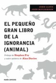 EL PEQUEO GRAN LIBRO DE LA IGNORANCIA (ANIMAL) de LLOYD, JOHN  MITCHINSON, JOHN 