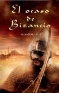 EL OCASO DE BIZANCIO di FELIP, SALVADOR 