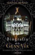 (PE) BIOGRAFIA DE LA GRAN VIA de MERINO, IGNACIO 