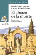 EL ABRAZO DE LA MUERTE de LOPEZ NARVAEZ, CONCHA 