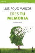 ERES TU MEMORIA de ROJAS MARCOS, LUIS 