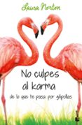 NO CULPES AL KARMA DE LO QUE TE PASA POR GILIPOLLAS de NORTON, LAURA 