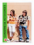 AULA AMIGOS 3 INTERNACIONAL: CUADERNO ACTIVIDADES de KONDO PEREZ, CLARA MIKI  CHICHARRO, TERESA  AYLLON, JUAN ANTONIO 