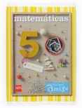 MATEMATICAS NUEVO PLANETA AMIGO 5 PRIMARIA de CAO, ANTONIO 