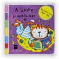 A LUPE LE GUSTA LEER de JONES, LARA 