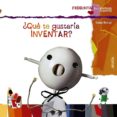 QUE TE GUSTARIA INVENTAR? de MONREAL, VIOLETA 