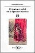 EL TEATRO ESPAOL EN LA EPOCA ROMANTICA de CALDERA, ERMANNO 