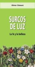 SURCOS DE LUZ: LA FE Y LA BELLEZA de CLEMENT, OLIVIER 