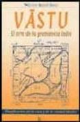 VASTU: EL ARTE DE LA GEOMANCIA INDIA: PLANIFICACION DE LA CASA Y DE LA CIUDAD IDEALES de GAUR, NIKETAN ANAND 