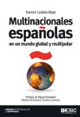 MULTINACIONALES ESPAOLAS EN UN MUNDO GLOBAL Y MULTIPOLAR (INCLUY E CD) (PROLOGO DE MIGUEL SEBASTIAN. MINISTRO DE INDUSTRIA, TURISMO Y COMERCIO) de CASILDA BEJAR, RAMON 