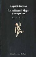 LAS CARIDADES DE ALCIPO Y OTROS POEMAS (4 ED) de YOURCENAR, MARGUERITE 