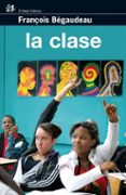 LA CLASE di BEGAUDEAU, FRANOIS 