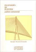 INGENIERIA DE PUENTES: ANALISIS ESTRUCTURAL de MONLEON CREMADES, SALVADOR 