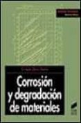 CORROSION Y DEGRADACION DE MATERIALES di OTERO HUERTA, ENRIQUE 