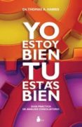 YO ESTOY BIEN TU ESTAS BIEN de HARRIS, THOMAS A. 