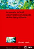 LA ESCUELA INFANTIL : OBSERVATORIO PRIVILEGIADO DE LAS DESIGUALDA DES de LOPEZ SANCHEZ, FELIX 