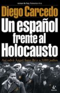 UN ESPAOL FRENTE AL HOLOCAUSTO de DIEGO CARCEDO, JOSE MANUEL 
