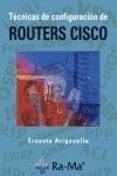 TECNICAS DE CONFIGURACION DE ROUTERS CISCO de ARIGANELLO, ERNESTO 