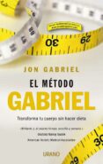 EL METODO GABRIEL: TRANSFORMA TU CUERPO SIN HACER DIETA di GABRIEL, JON 