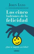 LOS CINCO LADRONES DE LA FELICIDAD di IZZO, JOHN 