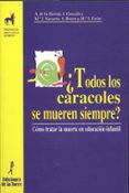 TODOS LOS CARACOLES SE MUEREN SIEMPRE?: COMO TRATAR LA MUERTE EN EDUCACION INFANTIL di VV.AA. 