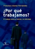 POR QUE TRABAJAMOS? di ALONSO FERNANDEZ, FRANCISCO 