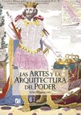 LAS ARTES Y LA ARQUITECTURA DEL PODER di VV.AA. 