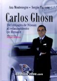CARLOS GHOSN: DEL MILAGRO DE NISSAN AL RELANZAMIENTO DE RENAULT di MONTENEGRO, ANA  PICCIONE, SERGIO 
