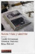 SOBRE VIDA Y DESTINO de GROSSMAN,  VASILI 