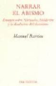 NARRAR EL ABISMO: ENSAYOS SOBRE NIETZSCHE, HLDERLIN Y LA DISOLUC ION DEL CLASICISMO de BARRIOS, MANUEL 