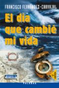 EL DIA QUE CAMBIE MI VIDA de FERNANDEZ-CARVAJAL, FRANCISCO 