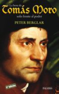 LA HORA DE TOMAS MORO: SOLO FRENTE AL PODER (4 ED.) de BERGLAR, PETER 