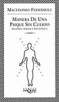 MANERA DE UNA PSIQUE SIN CUERPO: RELATOS, POESIA Y METAFISICA de FERNANDEZ, MACEDONIO 