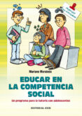 EDUCAR EN LA COMPETENCIA SOCIAL: UN PROGRAMA PARA LA TUTORIA CON ADOLESCENTES de MORALEDA, MARIANO 