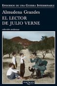 EL LECTOR DE JULIO VERNE (EPISODIOS DE UNA GUERRA INTERMINABLE 2) de GRANDES, ALMUDENA   GRANDES, ALMUDENA 