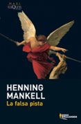 LA FALSA PISTA de MANKELL, HENNING 