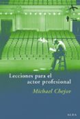 LECCIONES PARA EL ACTOR PROFESIONAL de CHEJOV, MIJAIL 