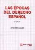 LAS EPOCAS DEL DERECHO ESPAOL (2 ED.) de MERCHAN ALVAREZ ANTONIO 