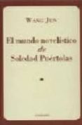 EL MUNDO NOVELISTICO DE SOLEDAD PUERTOLAS di JUN, WANG 