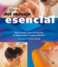 EL LIBRO DEL MASAJE ESENCIAL: GUIA COMPLETA PARA INTRODUCIRSE EN LAS PRINCIPALES TERAPIAS MANUALES de BENTLEY, EILEAN 
