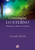 CONTEMPLAR LO ETERNO de MARTIN, CONSUELO 