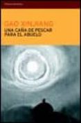 UNA CAA DE PESCAR PARA EL ABUELO de XINGJIAN, GAO 