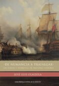 DE NUMANCIA A TRAFALGAR: VICTORIAS Y DERROTAS DE NUESTRA HISTORIA de OLAIZOLA, JOSE LUIS 