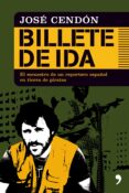 BILLETE DE IDA: LOS 40 DIAS DE SECUESTRO DE UN REPORTERO ESPAOL EN TIERRA DE PIRATAS di CENDON, JOSE 