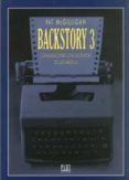 BACKSTORY 3: CONVERSACIONES CON GUIONISTAS DE LOS AOS 60 di MCGILLIGAN, PAT 