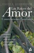 LAS RAICES DEL AMOR: CONSTELACIONES FAMILIARES di LIEBERMEISTER, SVAGITO R. 