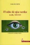 EL NIO DE OJOS VERDES: SEVILLA, 1939-1948 de RUIZ LOPEZ, ANDRES 