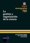 LA GESTION Y LA ORGANIZACION DE LA CIENCIA de MORENO GENE, JOSEP  BELLO PAREDES, SANTIAGO A. 