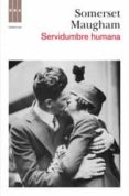 SERVIDUMBRE HUMANA de MAUGHAM, SOMERSET   MAUGHAM, SOMERSET 