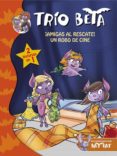 TRIO BETA 3-4: AMIGAS AL RESCATE! Y UN ROBO DE CINE (2 EN 1) de PAVANELLO, ROBERTO 